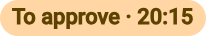 To approve · 20:15 badge